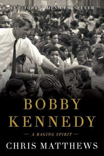 Bobby Kennedy - A Raging Spirit: By Chris Matthews - Used