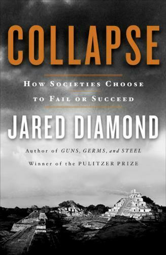 Collapse - How Societies Choose to Fail or Succeed by Jared Diamond