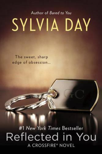 A Crossfire Novel: Reflected in You by Sylvia Day 2012