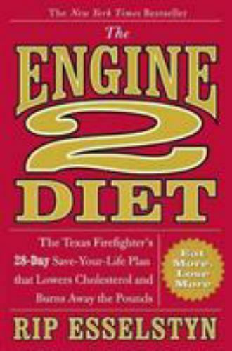 The Engine 2 Diet: The Texas Firefighter's 28 Day Save Your Life Plan - Used